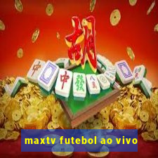 maxtv futebol ao vivo